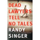 Dead Lawyers Tell No Tales By Randy Singer